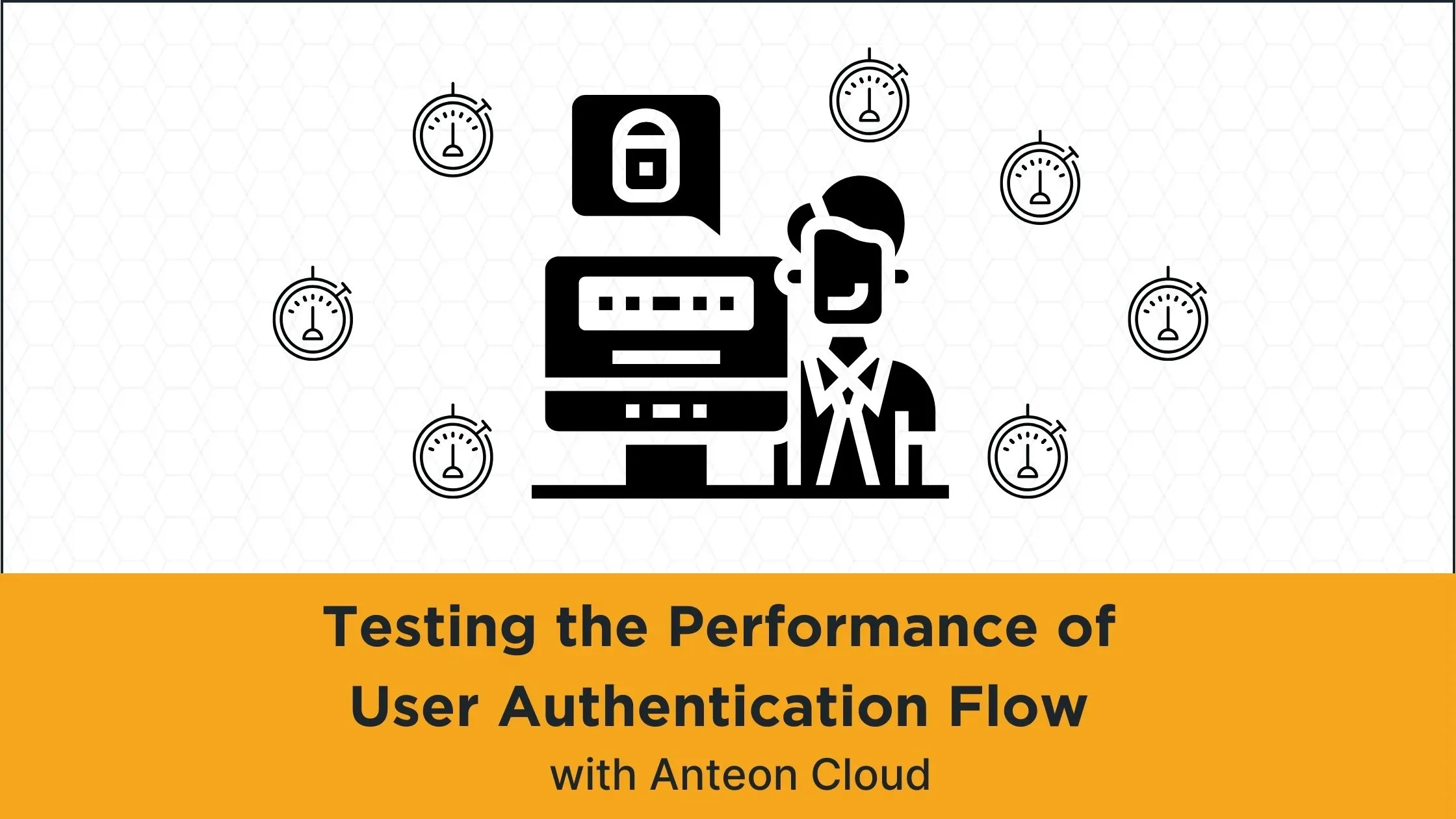 Testing the Performance of User Authentication Flow with Anteon Cloud