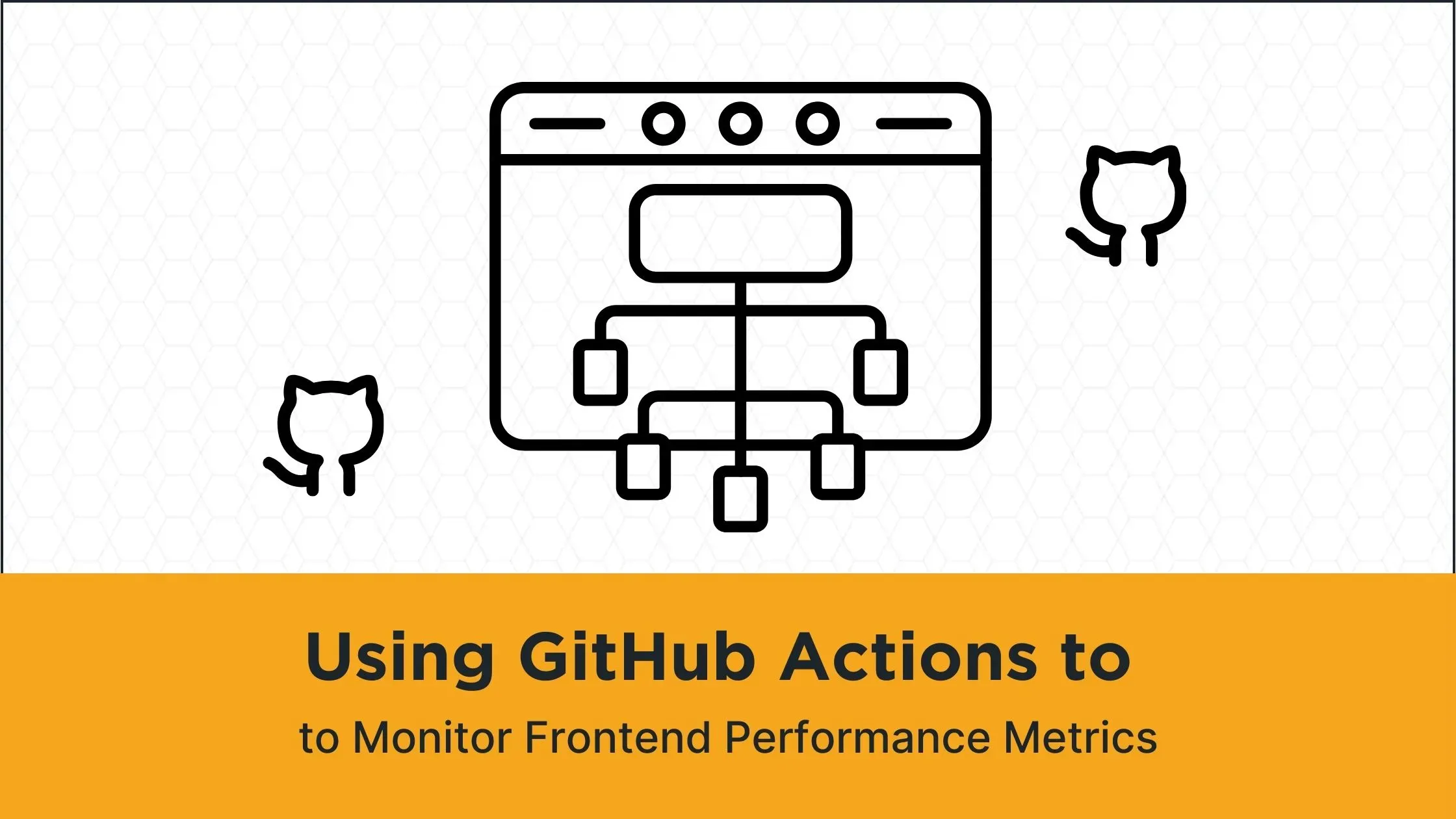Using GitHub Actions to Monitor Frontend Performance Metrics